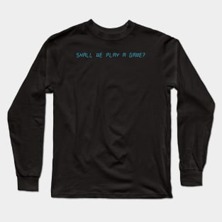 Shall we play a game? Long Sleeve T-Shirt